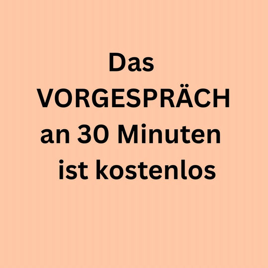 Das Vorgespräch ist kostenlos